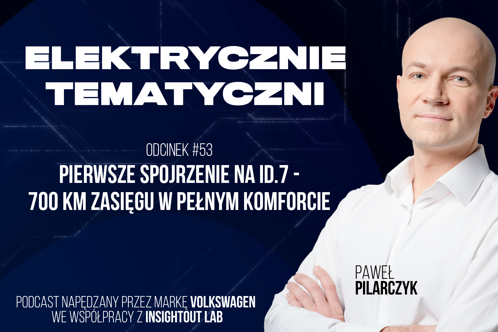 [Odcinek #53] Pierwsze spojrzenie na ID.7 – do 700 km zasięgu w pełnym komforcie