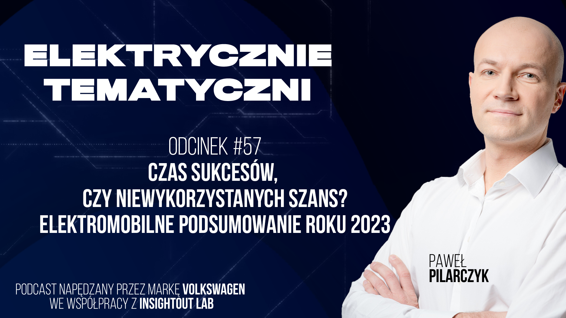 [Odcinek #57] Czas sukcesów, czy niewykorzystanych szans? Elektromobilne podsumowanie roku 2023